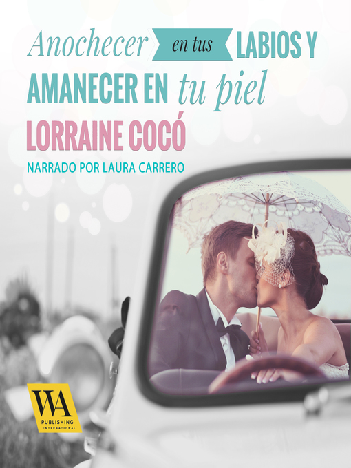 Title details for Anochecer en tus labios y amanecer en tu piel by Lorraine Cocó - Available